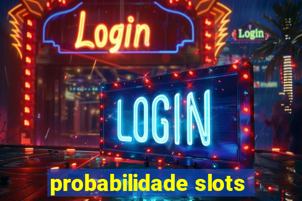 probabilidade slots